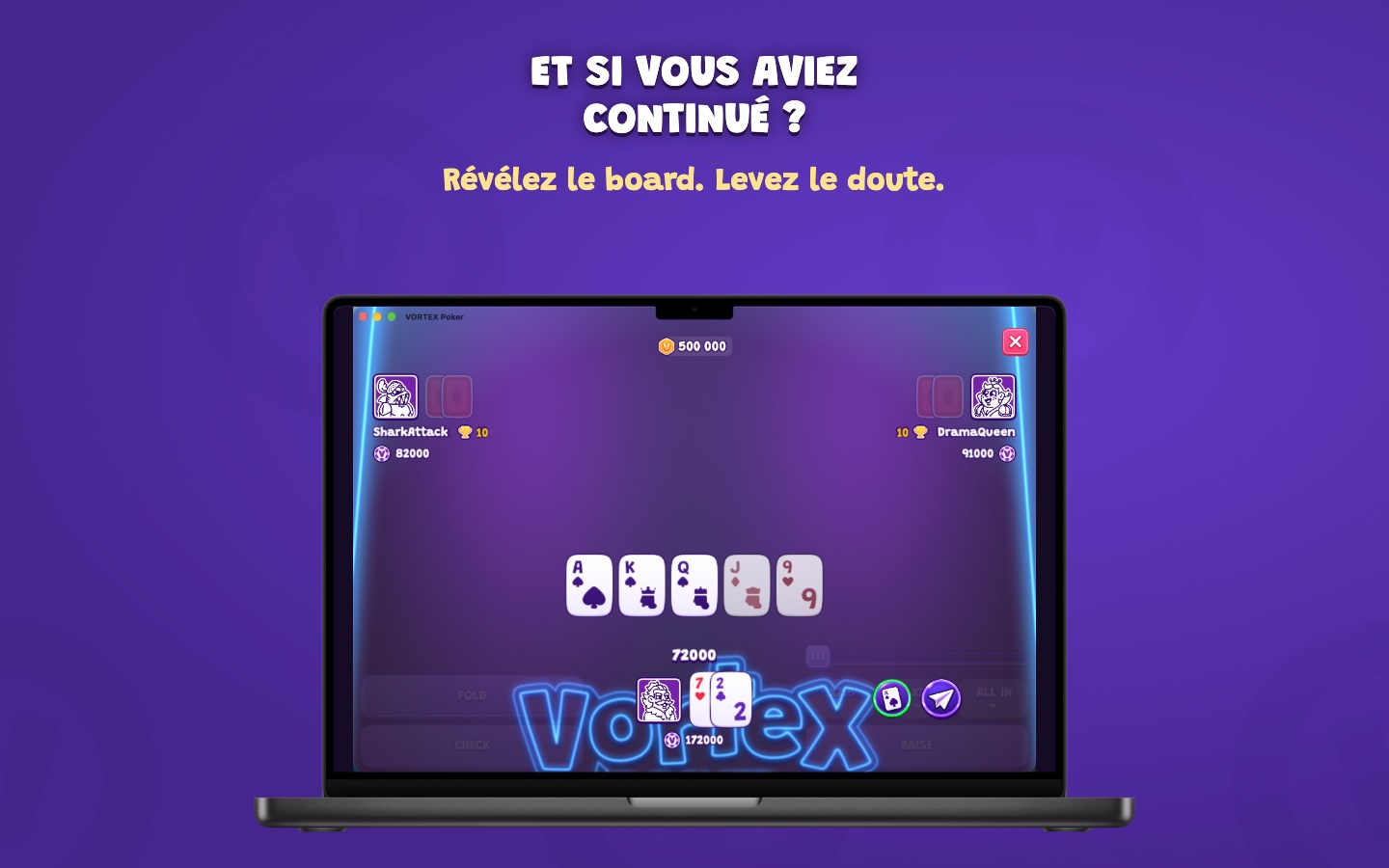 Et si vous aviez continué ? — Révélez le board. Levez le doute.